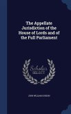 The Appellate Jurisdiction of the House of Lords and of the Full Parliament