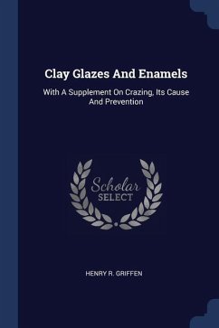 Clay Glazes And Enamels - Griffen, Henry R