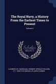 The Royal Navy, a History From the Earliest Times to Present; Volume 3