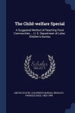 The Child-welfare Special: A Suggested Method of Reaching Rural Communities ... U. S. Department of Labor. Children's Bureau