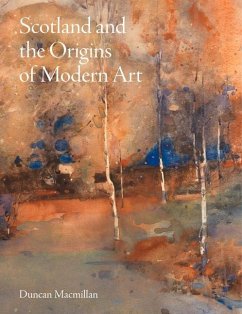 Scotland and the Origins of Modern Art - Macmillan, Duncan