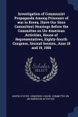 Investigation of Communist Propaganda Among Prisoners of war in Korea, (Save Our Sons Committee) Hearings Before the Committee on Un-American Activiti
