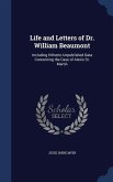 Life and Letters of Dr. William Beaumont: Including Hitherto Unpublished Data Concerning the Case of Alexis St. Martin