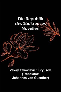 Die Republik des Südkreuzes - Yakovlevich Bryusov, Valery