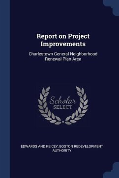 Report on Project Improvements: Charlestown General Neighborhood Renewal Plan Area - And Keicey, Edwards; Authority, Boston Redevelopment