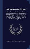 Club Women Of California: Official Directory And Register, Giving The Officers With Names And Addresses Of All Members, Pub. Under The Direct Su