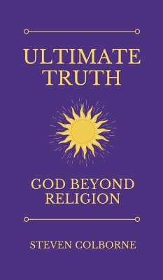 Ultimate Truth: God Beyond Religion - Colborne, Steven