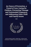 An Ounce of Prevention, a Pound of Cure: Caring for Children, Preventing Teenage and Unintended Pregnancy, and Addressing Other Child and Family Issue
