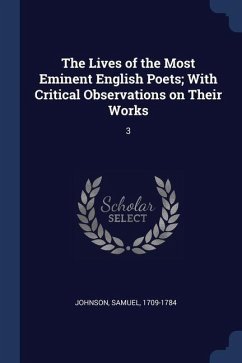 The Lives of the Most Eminent English Poets; With Critical Observations on Their Works: 3 - Johnson, Samuel