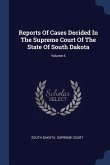 Reports Of Cases Decided In The Supreme Court Of The State Of South Dakota; Volume 4