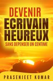 Devenir écrivain heureux sans dépenser un centime (Autoédition sans dépenser un centime) (eBook, ePUB)