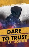 Dare to Trust (Dare & JT Crime Drama, #1) (eBook, ePUB)