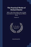 The Practical Works of Richard Baxter: With a Life of the Author and a Critical Examination of His Writings by William Orme; Volume 16