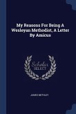 My Reasons For Being A Wesleyan Methodist, A Letter By Amicus