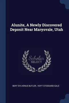 Alunite, A Newly Discovered Deposit Near Marysvale, Utah - Butler, Bert Sylvenus