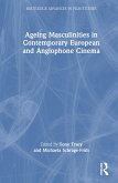 Ageing Masculinities in Contemporary European and Anglophone Cinema