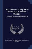 Nine Sermons on Important Doctrinal and Practical Subjects: Delivered in Philadelphia, November, 1834