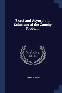 Exact and Asymptotic Solutions of the Cauchy Problem - Ludwig, Donald