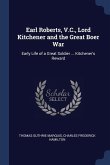Earl Roberts, V.C., Lord Kitchener and the Great Boer War: Early Life of a Great Soldier ... Kitchener's Reward
