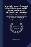 Reports By Messrs Grainger & Miller Of Edinburgh, And Mr. George Stephenson Of Liverpool, Civil Engineers