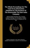 The Whole Proceedings On The Trial Of An Information Exhibited At The Instance Of The Honourable The East-india Company: Against Robert Henshaw, Esq.,