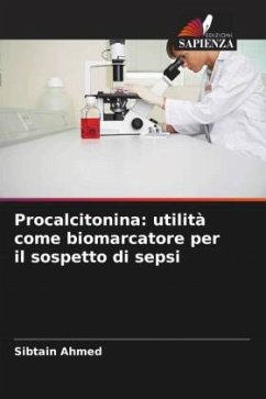 Procalcitonina: utilità come biomarcatore per il sospetto di sepsi - Ahmed, Sibtain