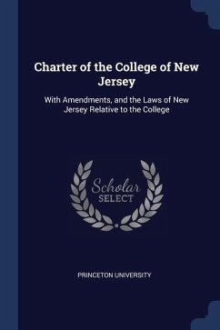 Charter of the College of New Jersey: With Amendments, and the Laws of New Jersey Relative to the College