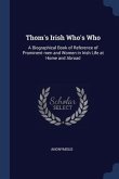 Thom's Irish Who's Who: A Biographical Book of Reference of Prominent men and Women in Irish Life at Home and Abroad