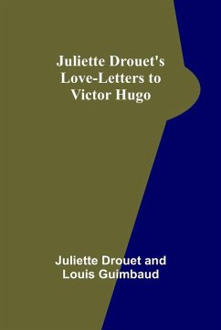 Cover Juliette Drouet's Love-Letters to Victor Hugo