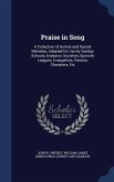 Praise in Song: A Collection of Hymns and Sacred Melodies, Adapted for Use by Sunday Schools, Endeavor Societies, Epworth Leagues, Eva