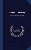 Verdi's La Traviata: A Serious Opera, in Three Acts