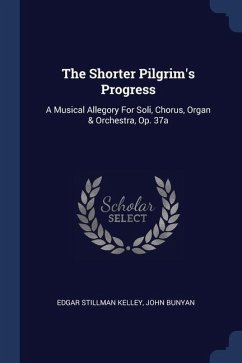 The Shorter Pilgrim's Progress - Kelley, Edgar Stillman; Bunyan, John