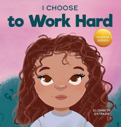 I Choose to Work Hard - Estrada, Elizabeth
