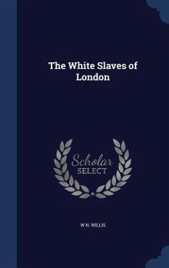 The White Slaves of London - Willis, W N