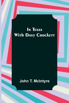 In Texas with Davy Crockett - T. McIntyre, John