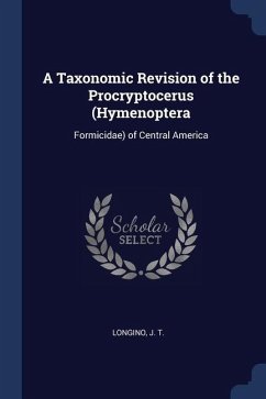 A Taxonomic Revision of the Procryptocerus (Hymenoptera: Formicidae) of Central America - Longino, J. T.