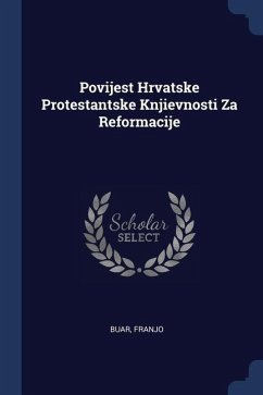 Povijest Hrvatske Protestantske Knjievnosti Za Reformacije - Franjo, Buar