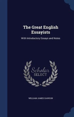 The Great English Essayists: With Introductory Essays and Notes - Dawson, William James
