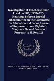 Investigation of Teachers Union Local no. 555, UPWACIO. Hearings Before a Special Subcommittee on the Committee on Education and Labor, House of Repre