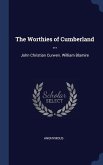 The Worthies of Cumberland ...: John Christian Curwen. William Blamire