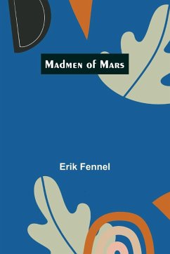 Madmen of Mars - Fennel, Erik