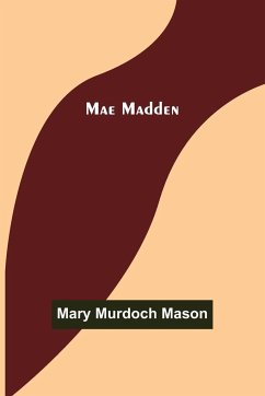 Mae Madden - Murdoch Mason, Mary