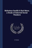 Mahatma Gandhi & Karl Marx; a Study of Selected Social Thinkers