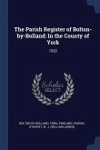 The Parish Register of Bolton-by-Bolland: In the County of York: 1922