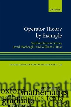 Operator Theory by Example - Garcia, Stephan Ramon (W. M. Keck Distinguished Service Professor an; Mashreghi, Javad (President, Canadian Mathematical Society, Presiden; Ross, William T. (Richardson Professor of Mathematics, Richardson Pr
