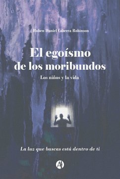 El Egoísmo de los Moribundos (eBook, ePUB) - Ruben Daniel Cabrera Robinson