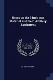Notes on the 3 Inch gun Materiel and Field Artillery Equipment