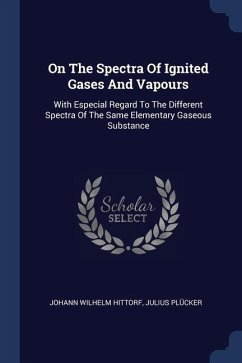 On The Spectra Of Ignited Gases And Vapours - Hittorf, Johann Wilhelm; Plücker, Julius