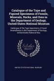 Catalogue of the Type and Figured Specimens of Fossils, Minerals, Rocks, and Ores in the Department of Geology, United States National Museum: Catalog