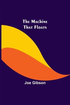 The Machine That Floats - Gibson, Joe